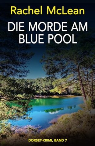 Cover: Rachel McLean - Die Morde am Blue Pool (Dorset-Krimi 7)