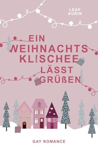 Cover: Leaf Aurin - Ein Weihnachtsklischee l&auml;sst gr&uuml;&szlig;en