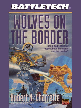 BattleTech Legends: Wolves on the Border - Robert N. Charrette