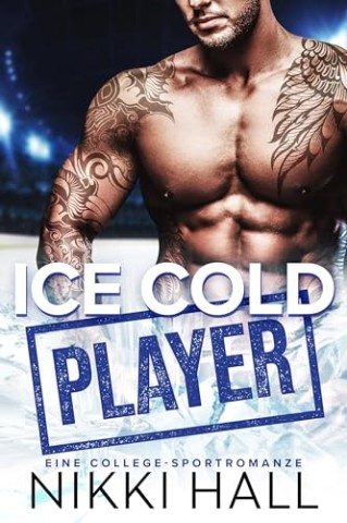 Cover: Nikki Hall - Ice Cold Player: Eine College-Sportromanze