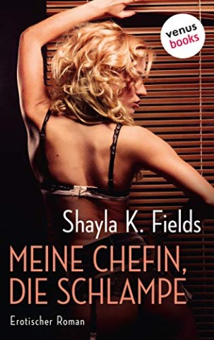 Cover: Fields,Shayla K. - Meine Chefin, die Schlampe