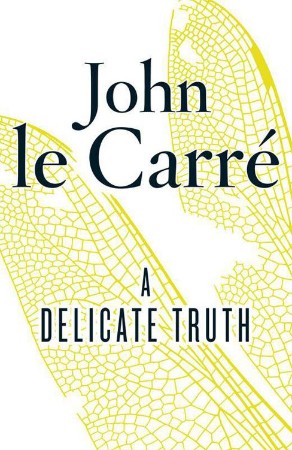 A Delicate Truth - John le Carré