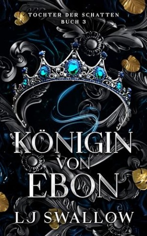 Cover: Lj Swallow - K&ouml;nigin von Ebon