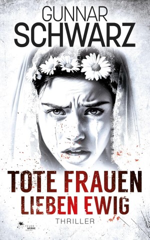 Cover: Schwarz, Gunnar - Tote Frauen lieben ewig (Bekker & Meislow - Thriller 3)