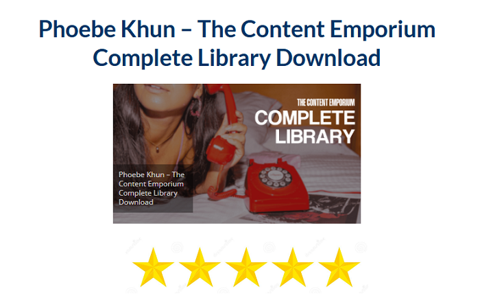 Phoebe Khun – The Content Emporium Complete Library Download