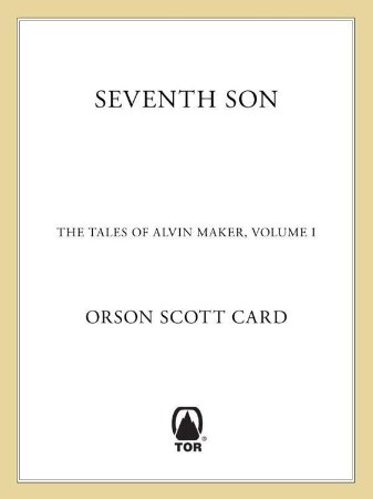 Seventh Son: The Tales of Alvin Maker, Volume I - Orson Scott Card