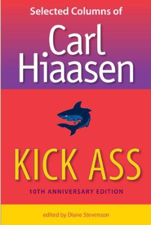 Kick Ass: Selected Columns of Carl Hiaasen - Hiaasen