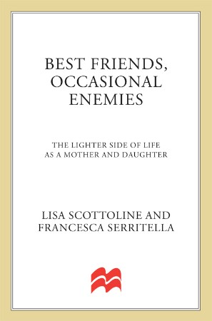 Truly Funny Stories Vol. 2: Best Friends, Occasional Enemies and Meet Me at Emotional Baggage Claim - Lisa Scottoline and Francesca Serritella