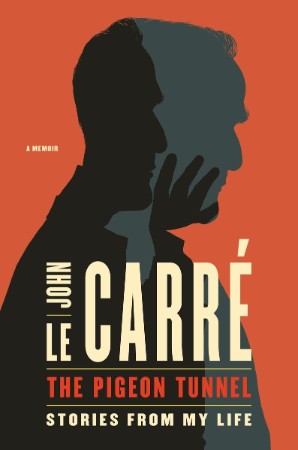 The Pigeon Tunnel: Stories from My Life - John le Carré