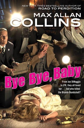 Bye Bye, Baby - Max Allan Collins