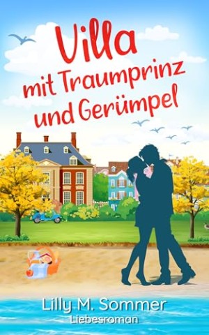 Cover: Lilly M. Sommer - Villa mit Traumprinz und Ger&uuml;mpel: Liebesroman