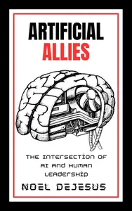 Artificial Allies The Intersection of AI and Human Leadership