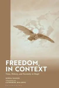 Freedom, in Context Time, History, and Necessity in Hegel