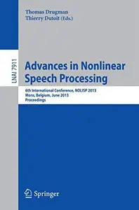 Advances in Nonlinear Speech Processing 6th International Conference, NOLISP 2013, Mons, Belgium, June 19–21, 2013. Proceeding