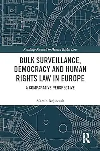 Bulk Surveillance, Democracy and Human Rights Law in Europe