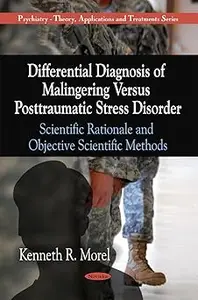 Differential Diagnosis of Malingering Versus Posttraumatic Stress Disorder Scientific Rationale and Objective Scientifi