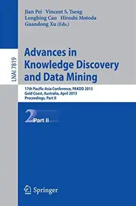 Advances in Knowledge Discovery and Data Mining 17th Pacific–Asia Conference, PAKDD 2013, Gold Coast, Australia, April 14–17,