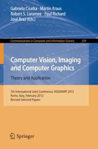 Computer Vision, Imaging and Computer Graphics. Theory and Application 7th International Joint Conference, VISIGRAPP 2012, Rom