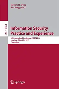 Information Security Practice and Experience 9th International Conference, ISPEC 2013, Lanzhou, China, May 12–14, 2013. Procee