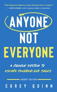 Anyone, Not Everyone A Proven System For Agencies To Escape Founder–Led Sales