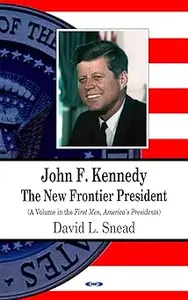 John F. Kennedy The New Frontier President