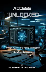 Access Unlocked  Designing and Deploying Standalone Database Programs