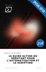 Maîtriser PowerShell  Le Guide Ultime du Débutant pour l'Automatisation et le Scripting (French Edition)