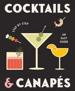 Cocktails and Canapes Step by Step An Easy Guide