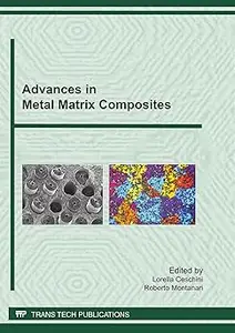 Advances in Metal Matrix Composites Special Topic Volume With Invited Peer Reviewed Papers Only