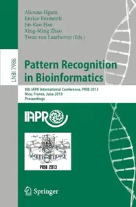 Pattern Recognition in Bioinformatics 8th IAPR International Conference, PRIB 2013, Nice, France, June 17–20, 2013. Proceeding