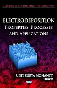 Electrodeposition Properties, Processes and Applications