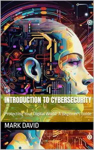 Introduction to cybersecurity Protecting Your Digital World A Beginner's Guide