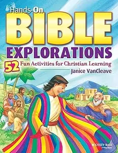 Hands–On Bible Explorations 52 Fun Activities for Christian Learning