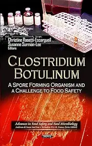 Clostridium Botulinum A Spore Forming Organism and a Challenge to Food Safety