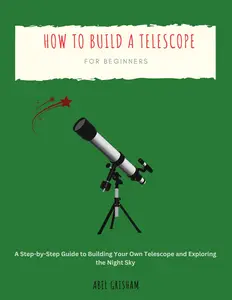 How to Build a Telescope for Beginners