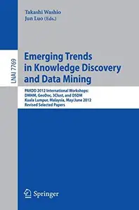 Emerging Trends in Knowledge Discovery and Data Mining PAKDD 2012 International Workshops DMHM, GeoDoc, 3Clust, and DSDM, Kua