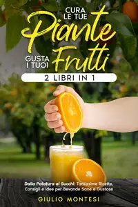 Cura le Tue Piante e Gusta i Suoi Frutti