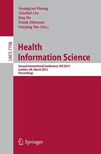 Health Information Science Second International Conference, HIS 2013, London, UK, March 25–27, 2013. Proceedings