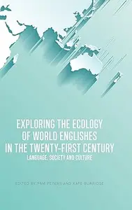 Exploring the Ecology of World Englishes in the Twenty–first Century