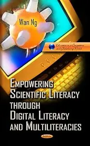 Empowering Science Literacy Through Digital Literacy and Multiliteracies