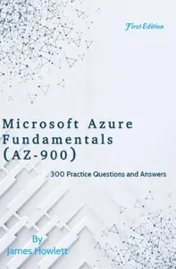 Microsoft Azure Fundamentals (AZ–900) Exam Prep 300 Practice Questions and Answers Covering Key Cloud Concepts