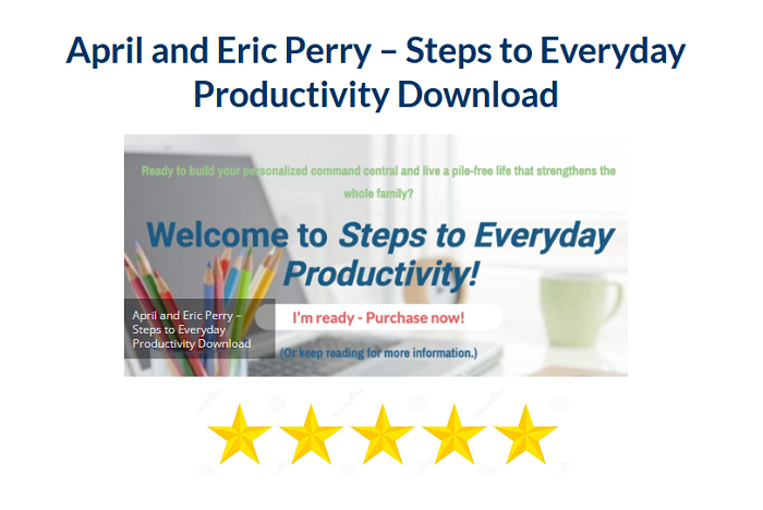 April and Eric Perry – Steps to Everyday Productivity Download