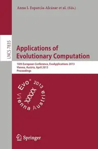 Applications of Evolutionary Computation 16th European Conference, EvoApplications 2013, Vienna, Austria, April 3–5, 2013. Pro