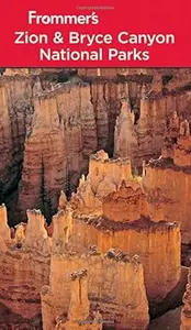 Frommer's Zion & Bryce Canyon National Parks (Park Guides)