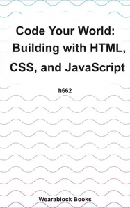 Code Your World Building with HTML, CSS, and JavaScript