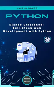 Django Unleashed Full–Stack Web Development with Python