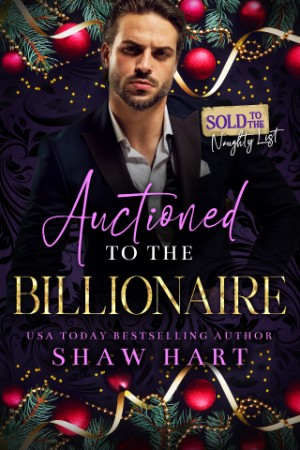 Auctioned To The Billionaire - Shaw Hart