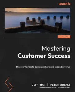 Mastering Customer Success Discover tactics to decrease churn and expand revenue