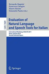 Evaluation of Natural Language and Speech Tools for Italian International Workshop, EVALITA 2011, Rome, January 24–25, 2012, R