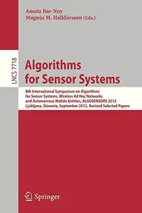 Algorithms for Sensor Systems 8th International Symposium on Algorithms for Sensor Systems, Wireless Ad Hoc Networks and Auton